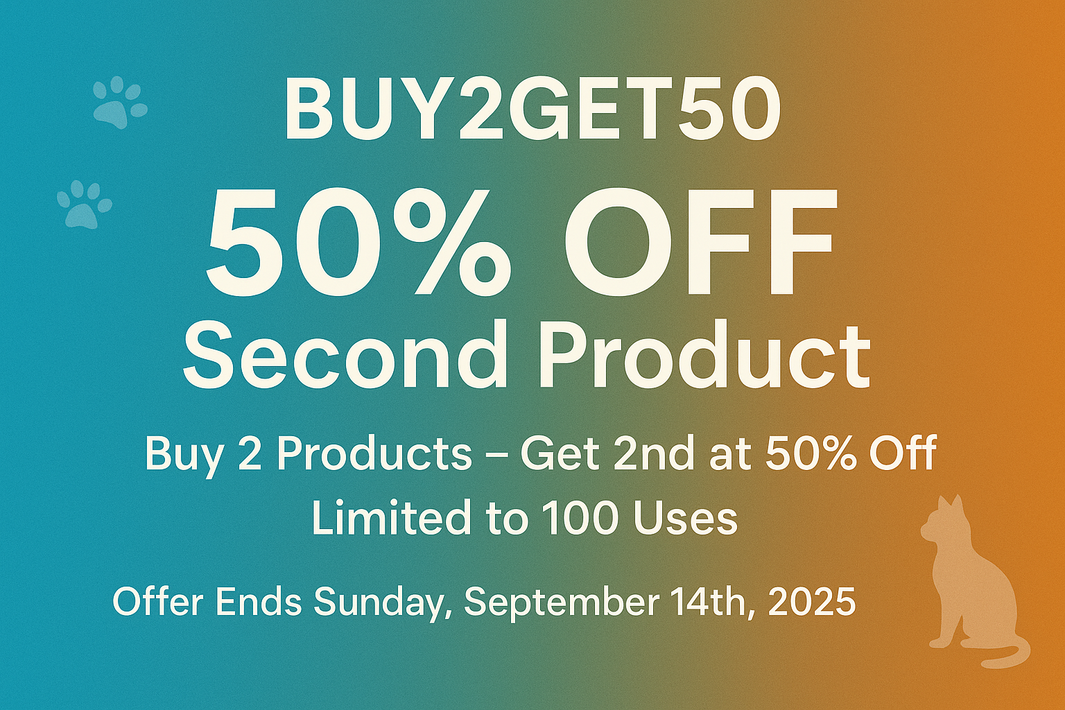 Blue to green to orange theme, BUY2GET50 for 50% off the second product, limited to 100 used, ends Sunday 14th September 2025, they have to buy to product to get second at 50%, make it professional and clear and fit perfectly is that space we have
